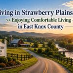Living in Strawberry Plains, TN: Enjoying Comfortable Living in East Knox County