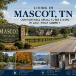 Living in Mascot, TN: Comfortable Small-Town Living in East Knox County